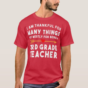 T-shirt I Am Thankful For Many Things 3rd Grade Teacher
