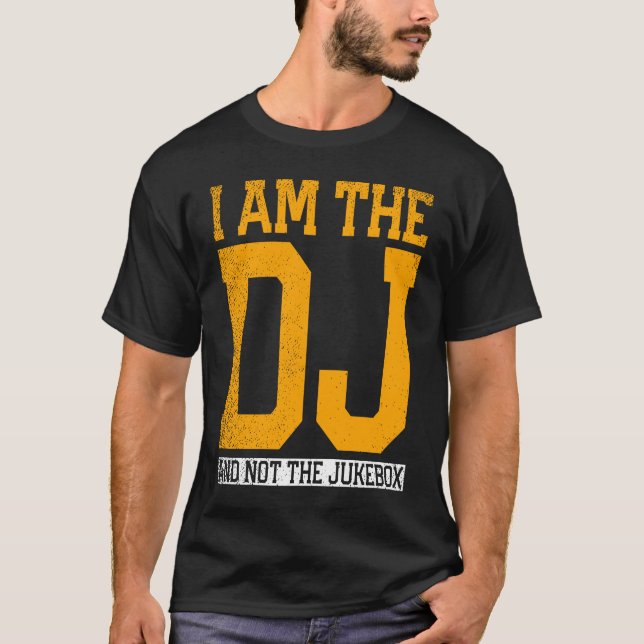 T-shirt I Am The Dj And Not The Jukebox (Devant)