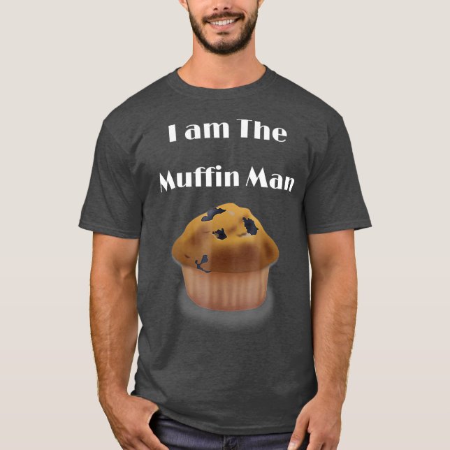 T-shirt I am The Muffin Man funny graphic (Devant)