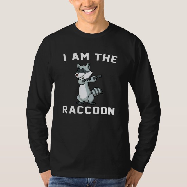 T-shirt I Am The Raccoon  Coon Hunter Trash Panda 1 (Devant)