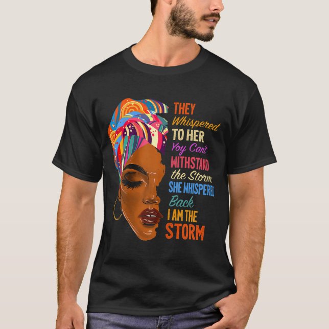T-shirt I Am The Storm - Afro-Américain Melanin Black Af (Devant)