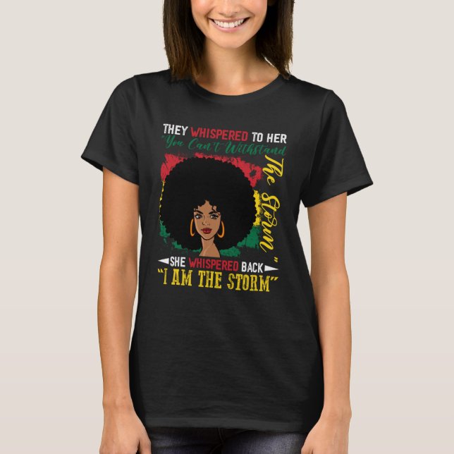 T-shirt I Am The Storm Black Woman History Month BHM Afric (Devant)