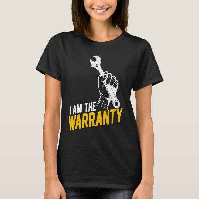 T-shirt I Am The Warranty Tuner Car  Mechanic Car Guy (Devant)