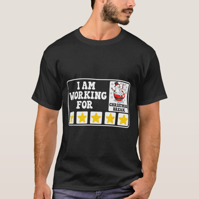 T-shirt I Am Working For Christmas Break Funny Office Quot (Devant)