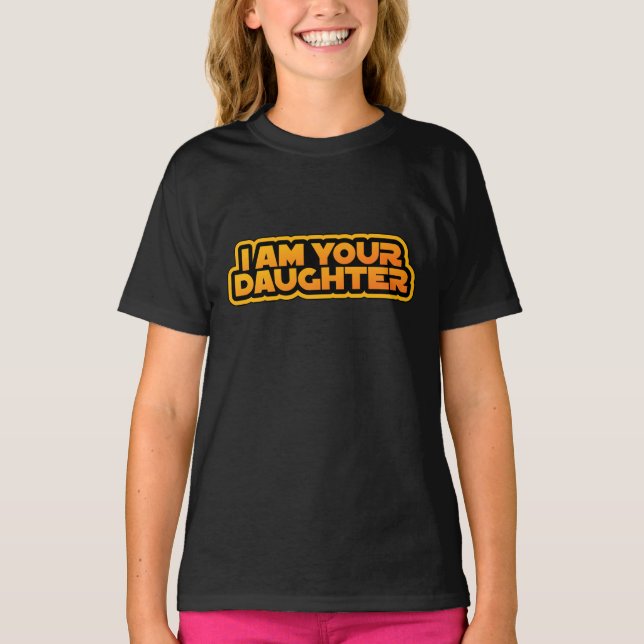 T-shirt I am your family, I am your daughter (Devant)