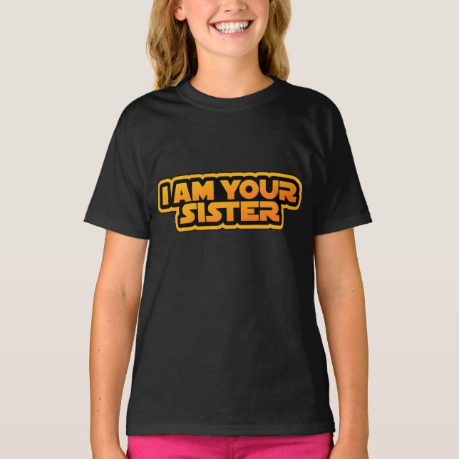 T-shirt I am your family, I am your sister (Devant)