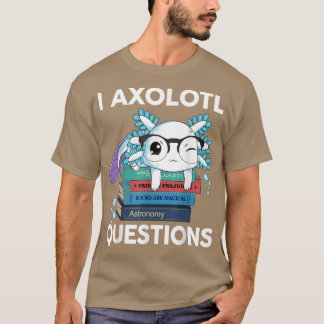 T-shirt I Aolotl Questions Enfants Funny mignon Aolotl Gar