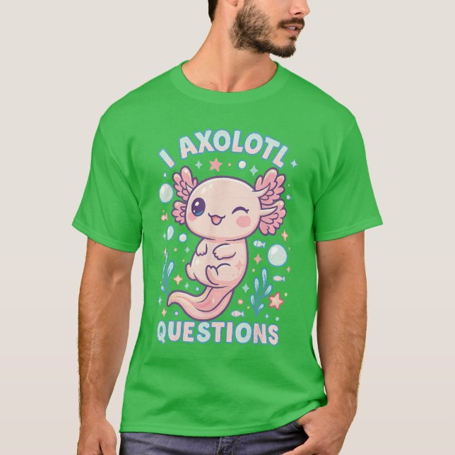 T-shirt I Aolotl Questions Funny Cute Pun Design boy (Devant)