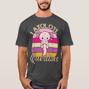 T-shirt I Aolotl Questions Retro Vintage Funny mignon Aolo