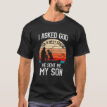 T-shirt I Asked God For A Best Friend He Sent Me My Son 1S<br><div class="desc">I Asked God For a Best Friend He Sent Me My Son 1st Birthday</div>