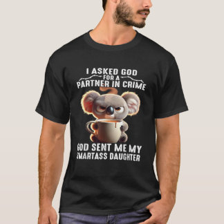 T-shirt I Asked God Partner In Crime He Présent Me My Smar