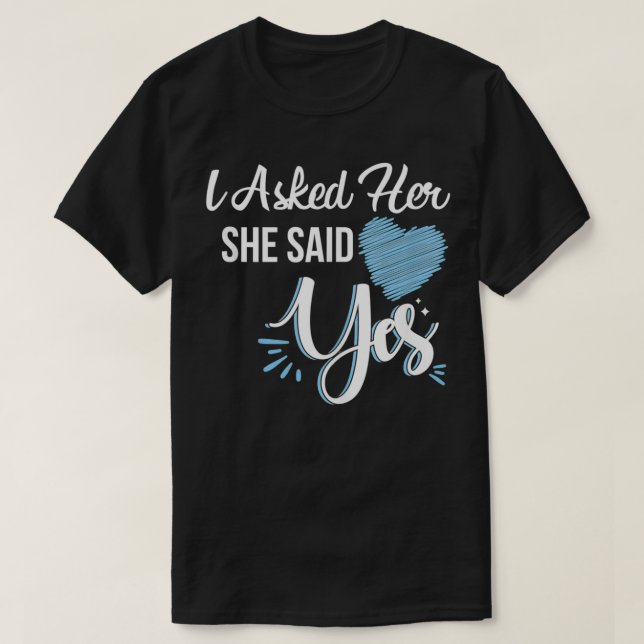 T-shirt I Asked Her & She Said Yes Romantic Couples Engage (Design devant)