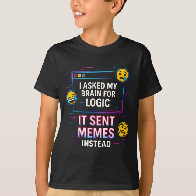 T-shirt I Asked My Brain For Logic  (Devant)