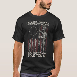 T-shirt I Au No Longer A Conspiracy Theorist American Flag