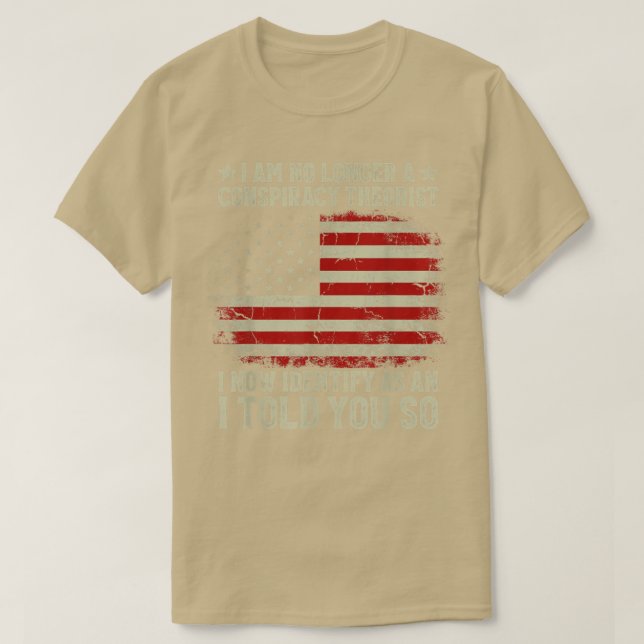 T-shirt I Au No Longer A Conspiracy Theorist American Flag (Design devant)