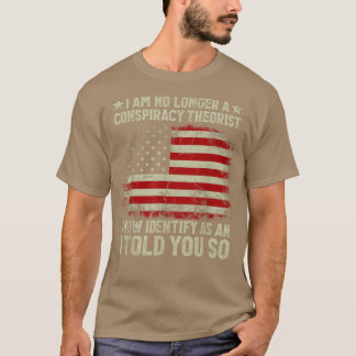 T-shirt I Au No Longer A Conspiracy Theorist American Flag