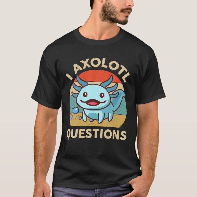 T-shirt I Axolotl Questions Adultes Jeunes Enfants Retro V (Devant)