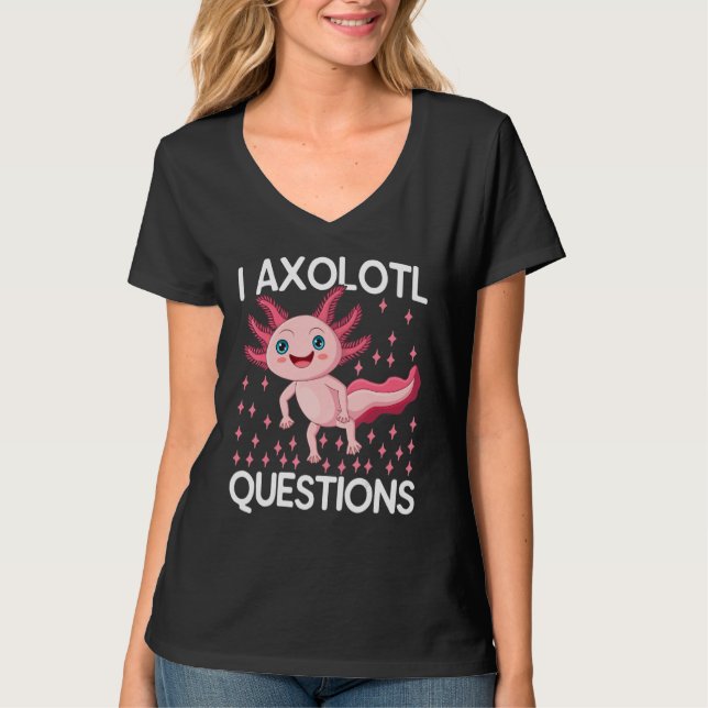 T-shirt I Axolotl Questions Cute Axolotl Herpetologist_1 (Devant)