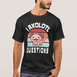 T-shirt I Axolotl Questions Drôle Mignon Axolotl Pour Enfa