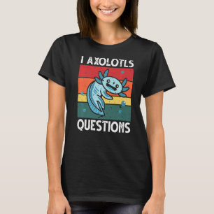 T-shirt I Axolotl Questions Education Instructeur Préscola