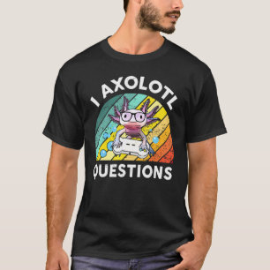 T-shirt I Axolotl Questions Enfants Hommes Femmes Jeu Axol