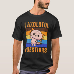 T-shirt I Axolotl Questions Enfants Vous Axolotl Questions