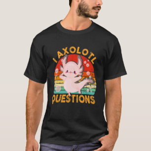 T-shirt I Axolotl Questions Jolies Axolotl Enfants Filles