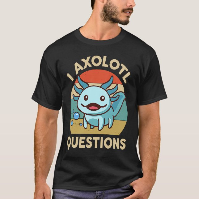 T-shirt I Axolotl Questions  Kids Retro  Cute Axolotl (Devant)