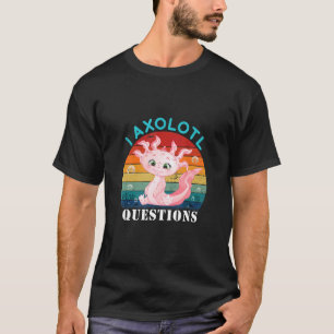 T-shirt I Axolotl Questions Retro Vintage rose mignon Axol