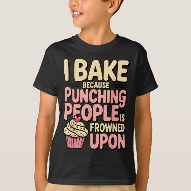 T-shirt I Bake Because Punching People Is Frowned Un Baker (Devant)