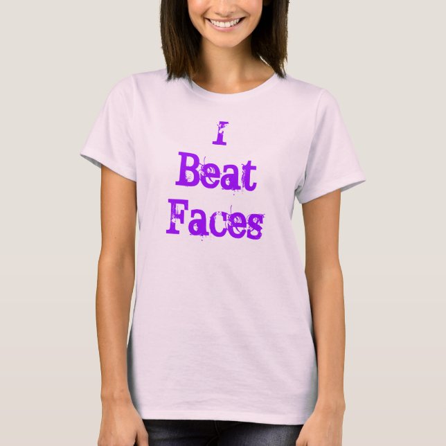 T-shirt "I Beat Faces" Maquillage Artiste Tee (Devant)