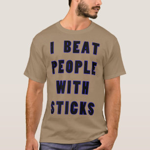 T-shirt I Beat People With Sticks Sport Sciences Athlte S
