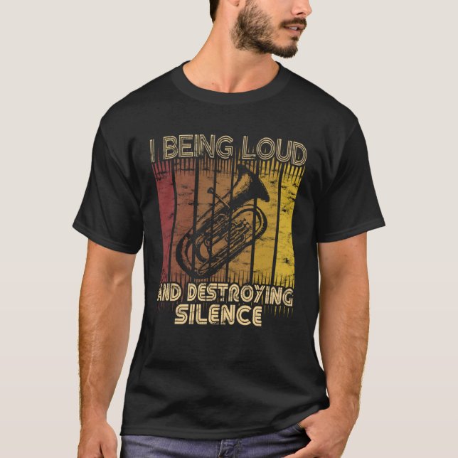 T-shirt I being loud and destroying silence  Euphonium Pla (Devant)