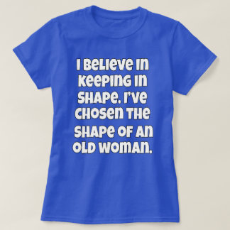 T-shirt I Believe In Keeping In Shape Senior Citizen Funny