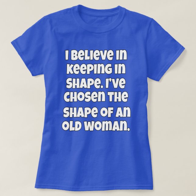 T-shirt I Believe In Keeping In Shape Senior Citizen Funny (Design devant)