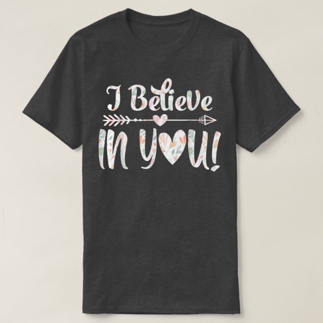 T-shirt I Believe In YouTeacher Testing Day  (Design devant)