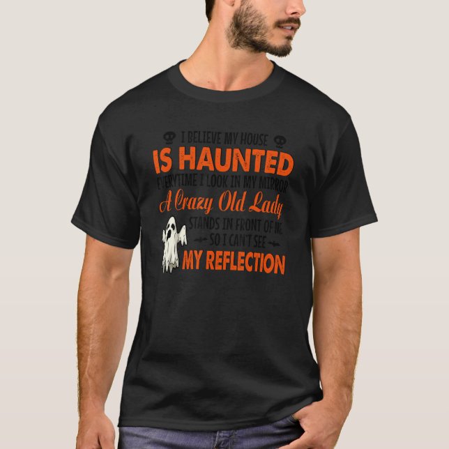 T-shirt I Believe My House Is Haunted Everytime I Look In  (Devant)