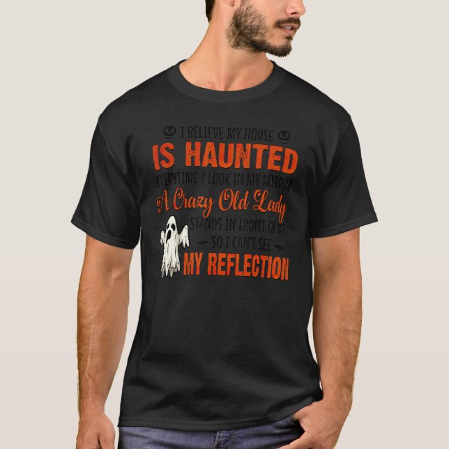 T-shirt I Believe My House Is Haunted Everytime I Look In  (Devant)