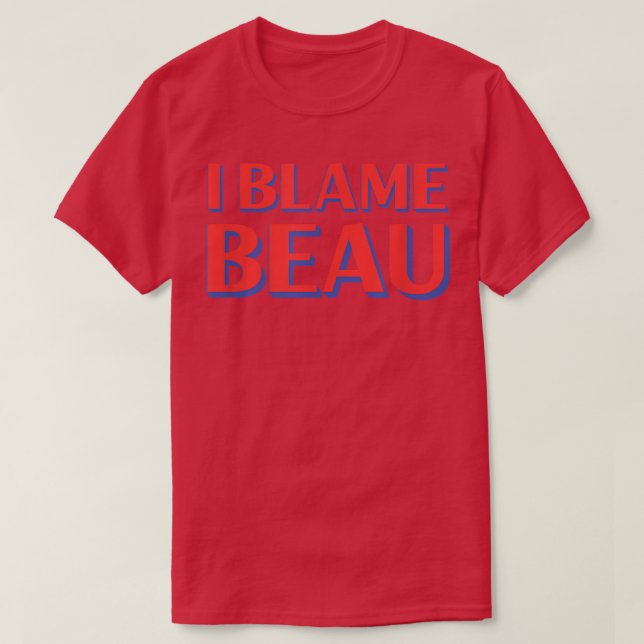 T-shirt I Blame Beau Amis Nom Buddy Nickname Funny Par (Design devant)