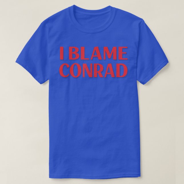 T-shirt I Blame Conrad Amis Nom Buddy Surnom Funny (Design devant)