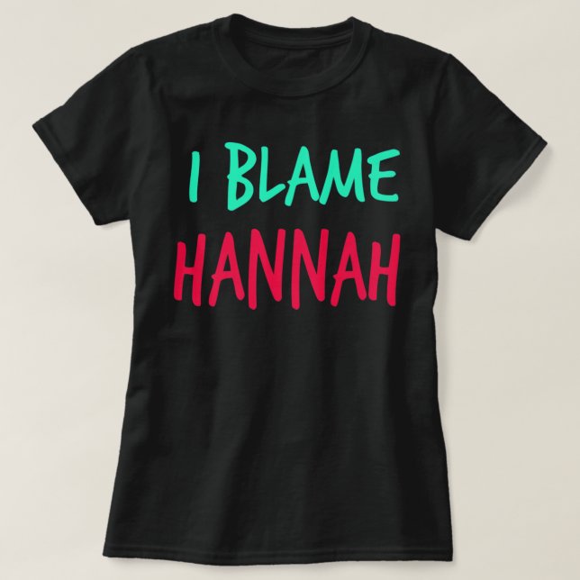 T-shirt I Blame Hannah Amis Prénom Buddy Pseudo P (Design devant)