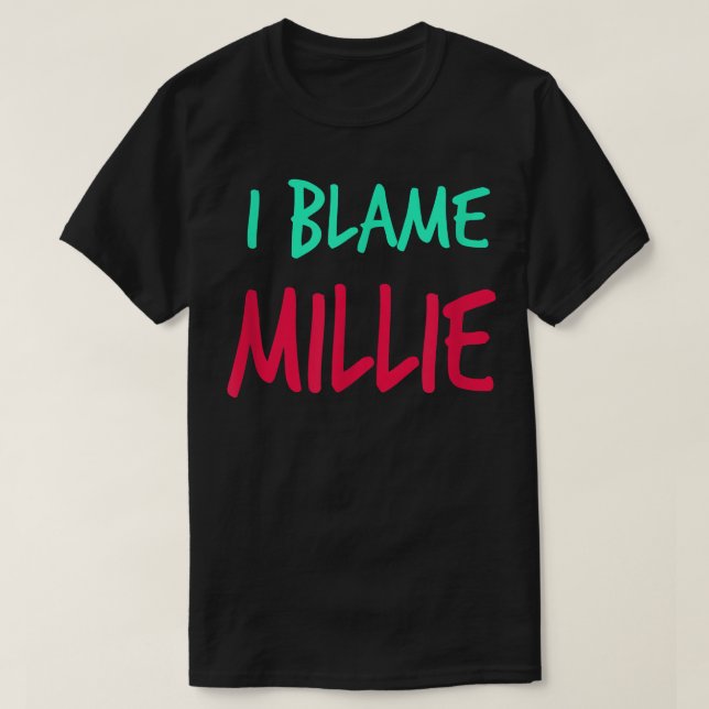 T-shirt I Blame Millie Friends First Nom Buddy Nickname  (Design devant)