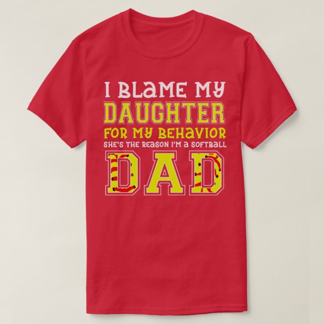 T-shirt I BLAME MY DAUGHTER FOR BEHAVIOR SHES THE Reason I (Design devant)