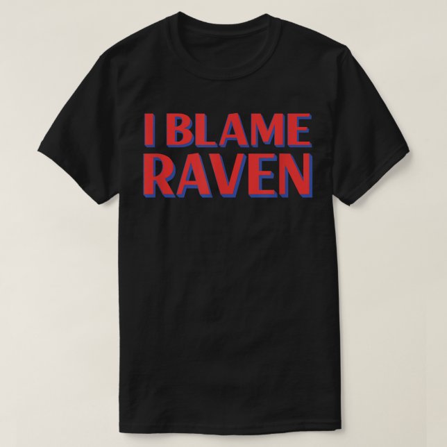 T-shirt I Blame Raven Amis Nom Buddy Nickname Funny Pe (Design devant)