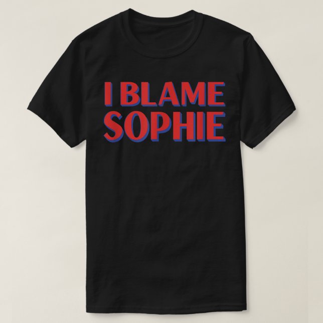 T-shirt I Blame Sophie Amis Nom Buddy Surnom Funny (Design devant)