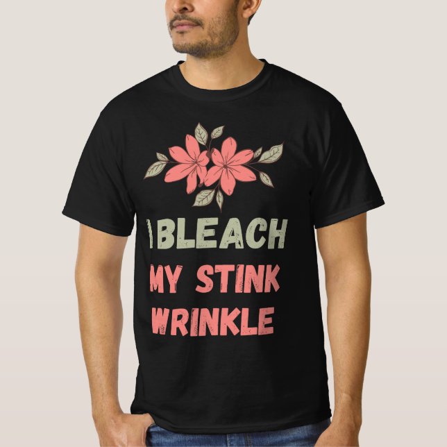 T-shirt I Bleach My Stink Wrinkle (Devant)