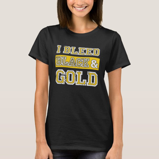 T-shirt I Bleed Black & Gold Sports Team Pride  3 (Devant)