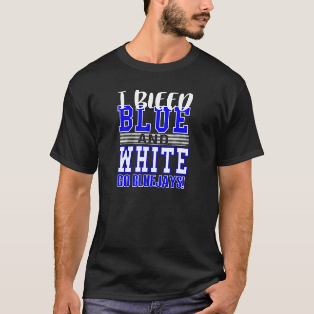 T-shirt I Bleed Blue and White Bluejays School Spirit Back (Devant)