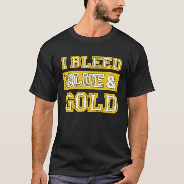 T-shirt I Bleed Blue & Gold Sports Team Pride  1 (Devant)
