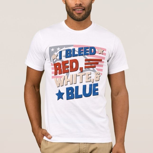 T-shirt I Bleed Red, White & Blue - Patriotic USA Tee (Devant)